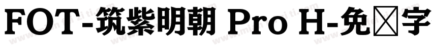 FOT-筑紫明朝 Pro H字体转换